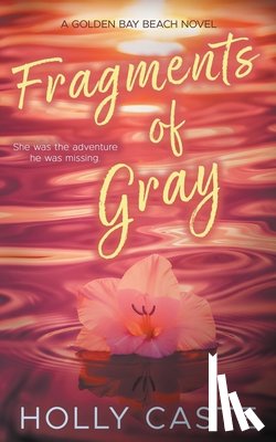 Caste, Holly - Fragments of Gray: A Grumpy Sunshine New Adult Romance