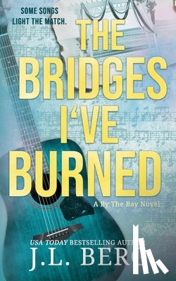 Berg, J. L. - The Bridges I've Burned: A Small Town Opposites Attract Rockstar Romance