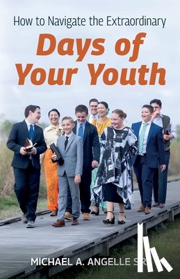 Angelle, Michael Anthony - How to Navigate the Extraordinary "Days of Your Youth"