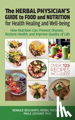 Lockhart, Paula - The Herbal Physician's Guide to Food and Nutrition, How Nutrition Can Prevent Disease, Restore Health, and Improve Quality of Life