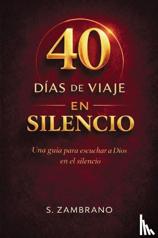 Zambrano, S. - 40 días de viaje en silencio hoy
