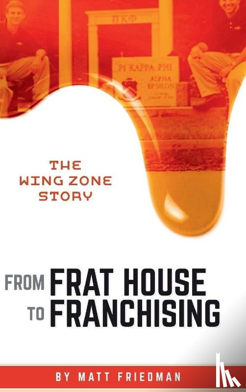 Friedman, Matt - From Frat House to Franchising