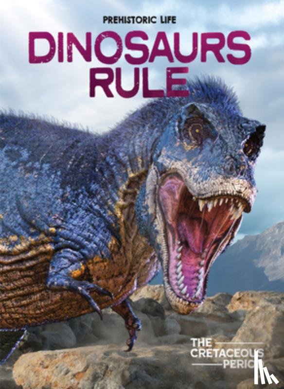 Dixon, Dougal - Dinosaurs Rule: The Cretaceous Period