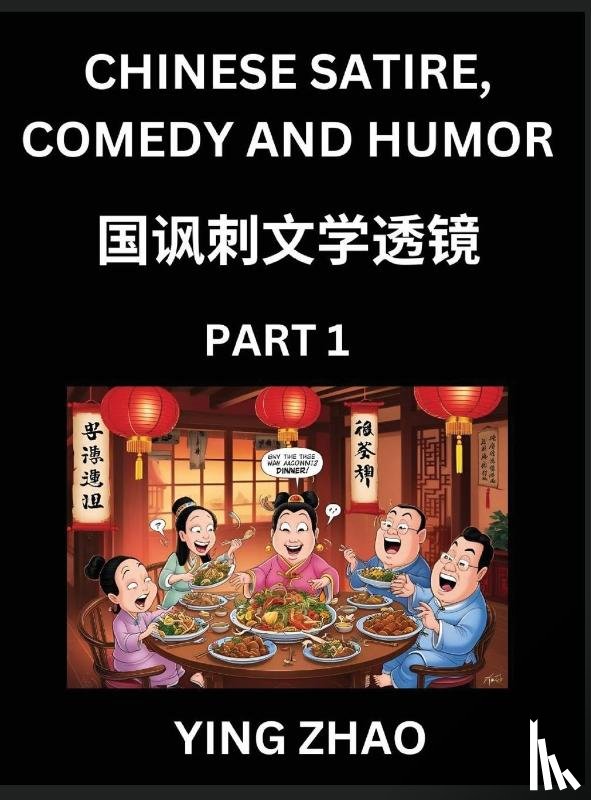 Zhao, Ying - Learn Chinese Satire, Comedy and Humor Stories (Part 1) - Practice Reading Mandarin Chinese Textbooks, A Beginners Guide to Learn Ancient Language and Culture, Words, Laugh Out Loud with Simple Lessons, Improve Vocabulary, English, Pinyin, Simplifie