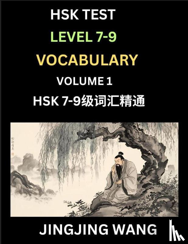 Wang, Jingjing - HSK Level 7, 8, 9 Vocabulary (Part 1)- Self-learn Chinese Words with Example Sentences, and Essays to Prepare HSK 7-9 Test, A Guide to Study and Qualify Advanced Mandarin Language Test