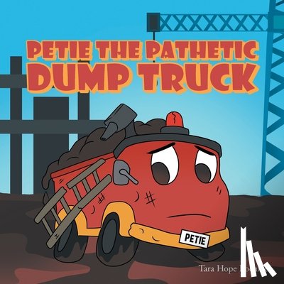 Boehlke, Tara Hope - Petie the Pathetic Dump Truck