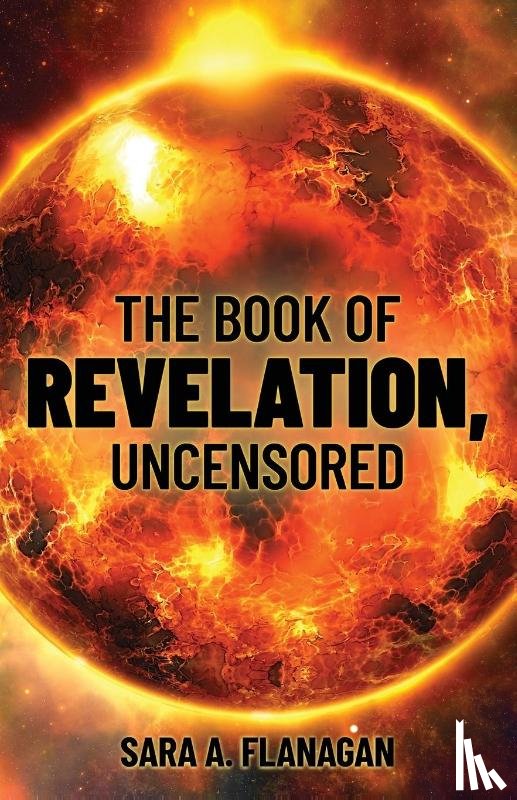 Flanagan, Sara A - The Book of Revelation, Uncensored