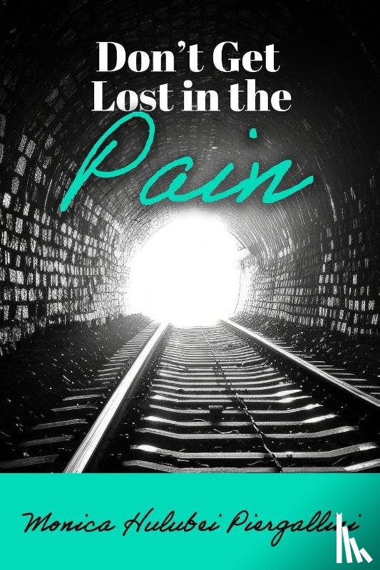 Piergallini, Monica Hulubei - Don't Get Lost in the Pain