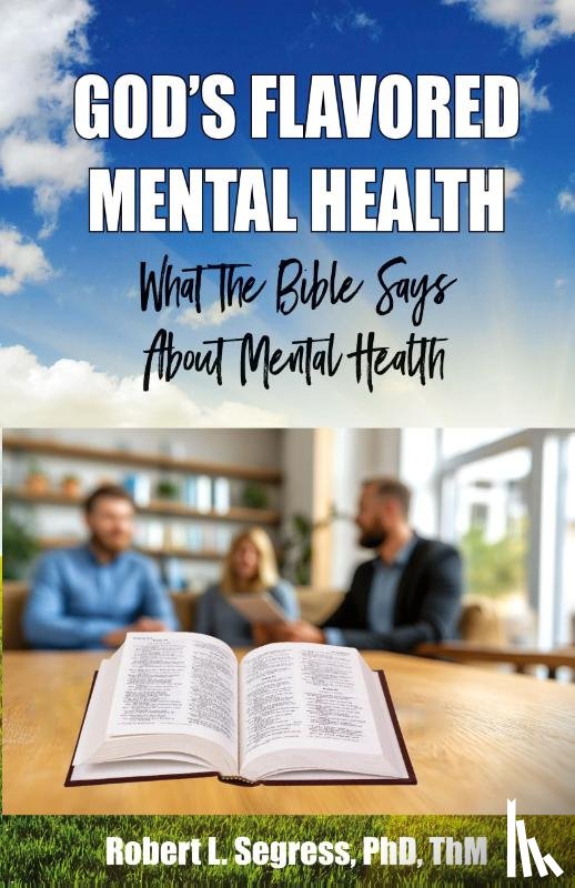 Segress, ThM. Robert L. - God's Flavored Mental Health