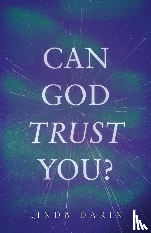 Darin, Linda - Can God Trust You?