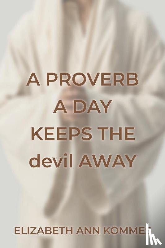 Kommes, Elizabeth Ann - A Proverb a Day Keeps the Devil Away