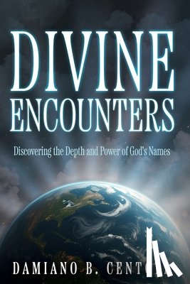 Centola, Damiano B. - Divine Encounters: Discovering the Depth and Power of God's Names