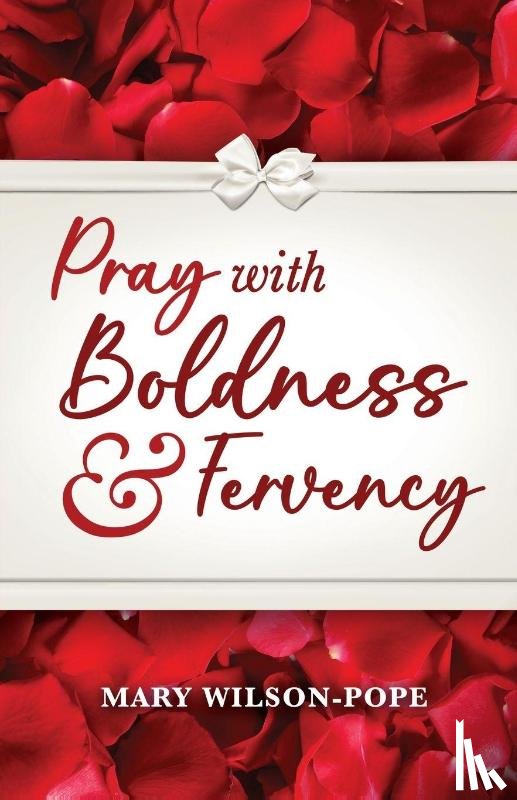 Wilson-Pope, Mary - Pray with Boldness & Fervency