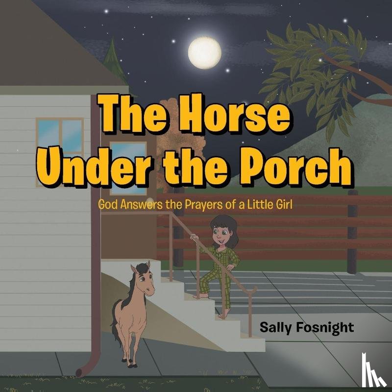 Fosnight, Sally - The Horse Under the Porch