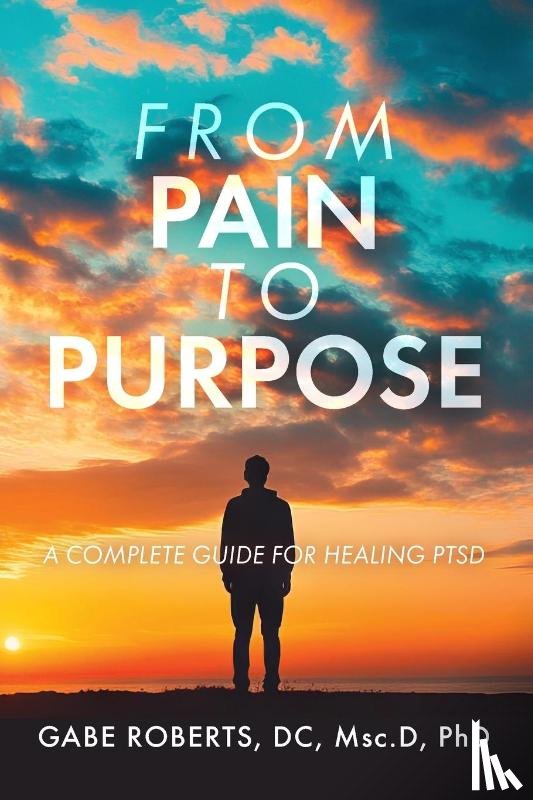 Roberts, Gabe - From Pain to Purpose