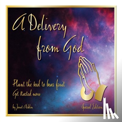 Acklin, Janet - A Delivery from God: Plan the Seed to Bear Fruit Get Started Now - Special Edition