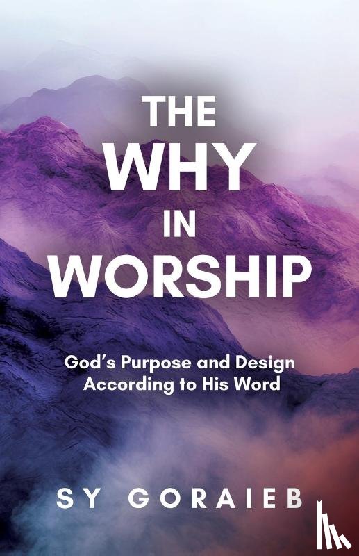 Goraieb, Sy - The Why in Worship
