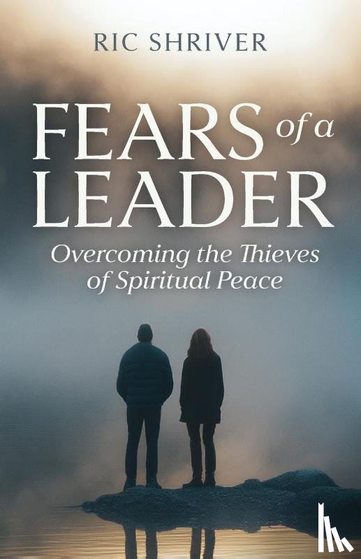Shriver, Ric - Fears of a Leader