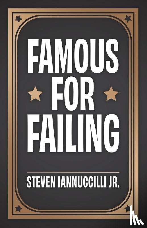 Iannuccilli, Jr. Steven - Famous for Failing