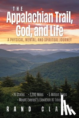 Clark, Rand - The Appalachian Trail, God, and Life