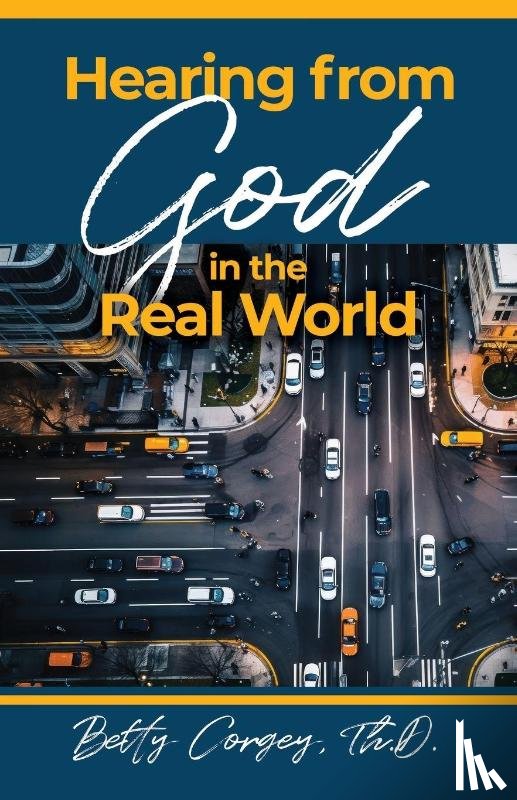 Corgey, Betty - Hearing from God in the Real World