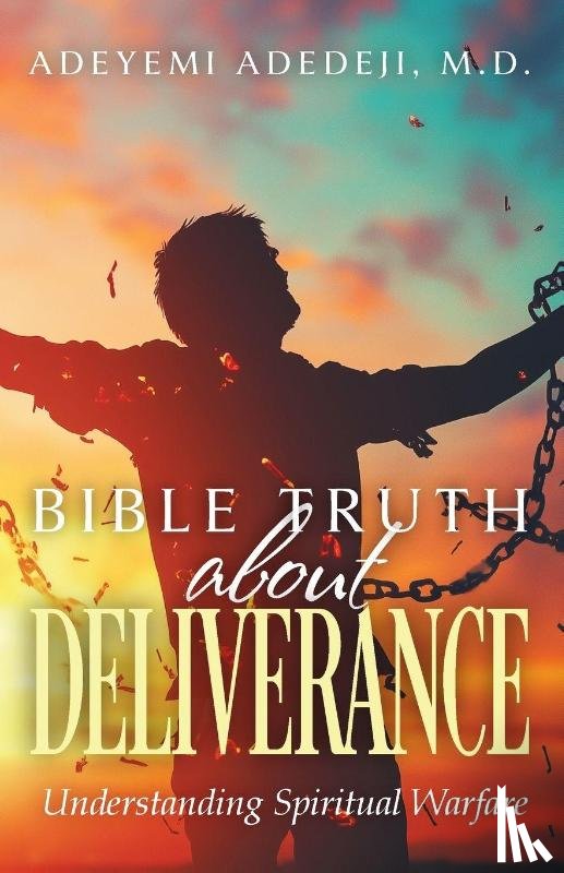 Adedeji, M. D. Adeyemi - Bible Truth about Deliverance