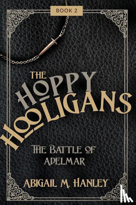 Hanley, Abigail M. - The Hoppy Hooligans