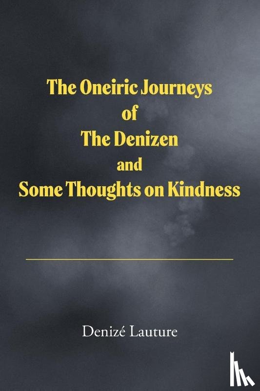 Lauture, Denizé - The Oneiric Journeys of the Denizen and Some Thoughts on Kindness