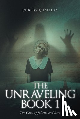 Casillas, Publio - THE UNRAVELING BOOK 1