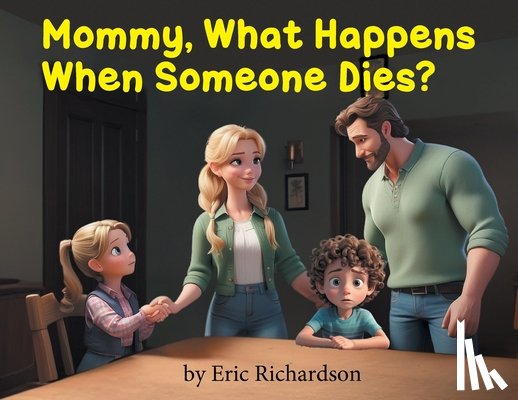 Richardson, Eric - Mommy What Happens When Someone Dies?