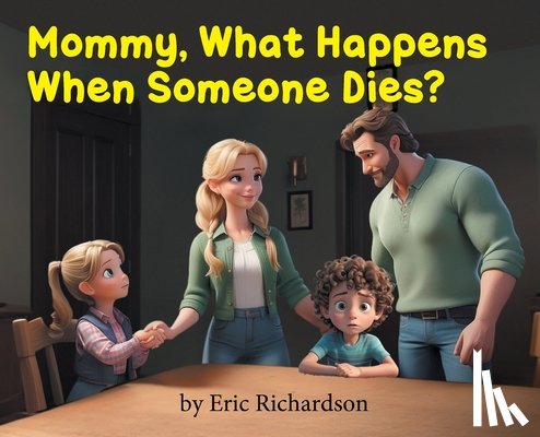 Richardson, Eric - Mommy What Happens When Someone Dies?