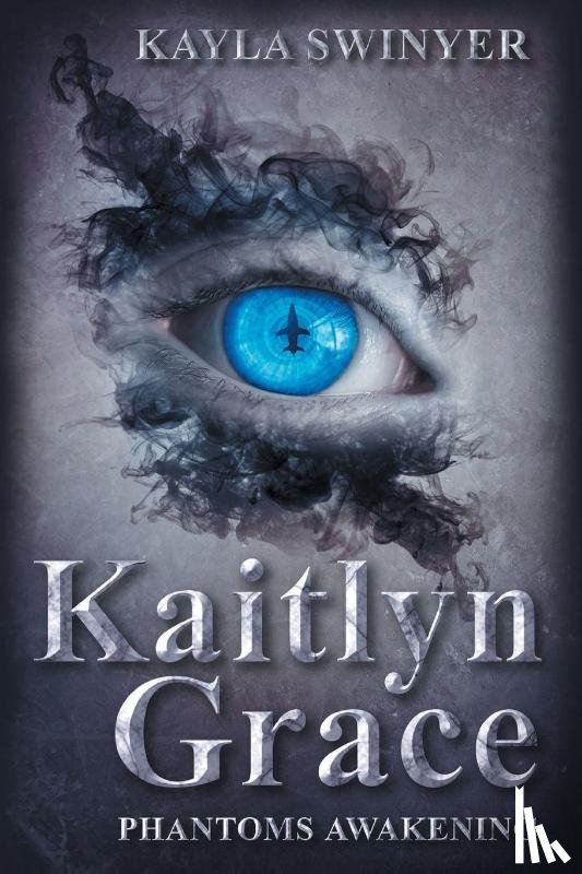 Swinyer, Kayla - Kaitlyn Grace Phantom's Awakening