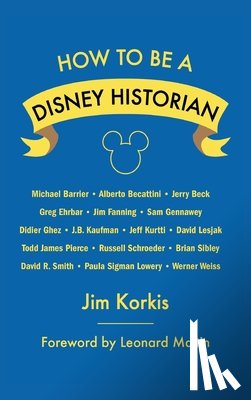 Korkis, Jim, Maltin, Leonard - How to Be a Disney Historian