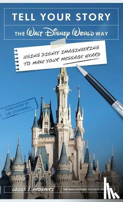 Prosperi, Louis J. - Tell Your Story the Walt Disney World Way