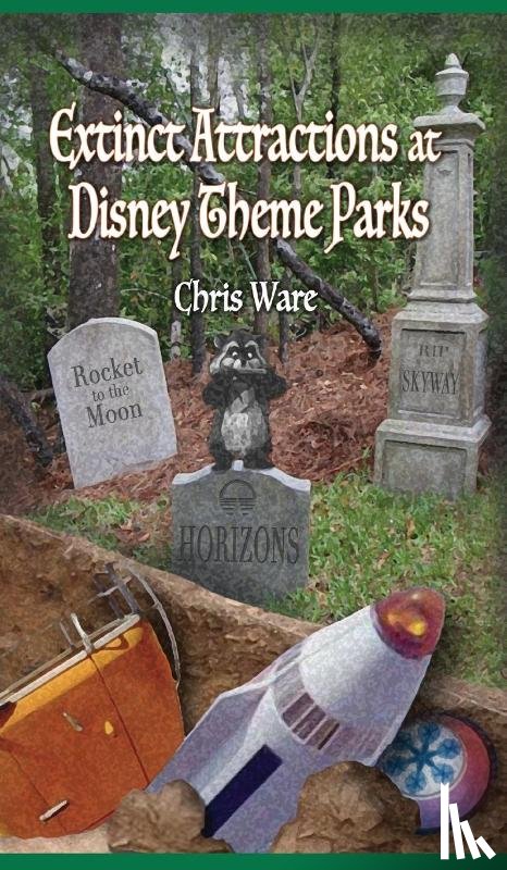 Ware, Chris - Extinct Attractions at Disney Theme Parks