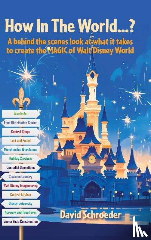 Schroeder, David - How In The World...? - A behind the scenes look at what it takes to create the MAGIC of Walt Disney World