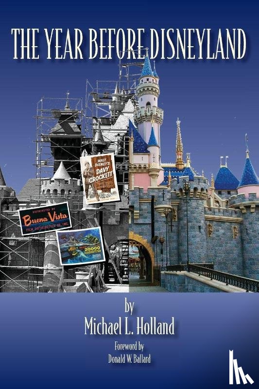 Holland, Michael L. - The Year Before Disneyland or