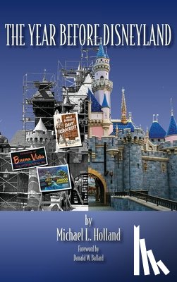 Holland, Michael L. - The Year Before Disneyland or