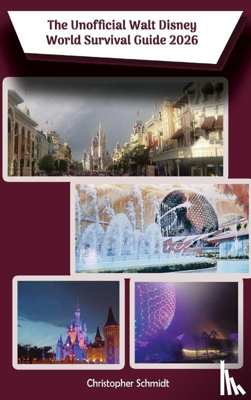 Schmidt, Christopher - The Unofficial Walt Disney World Survival Guide 2026