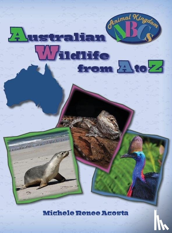 Acosta, Michele Renee - Australian Wildlife from A to Z