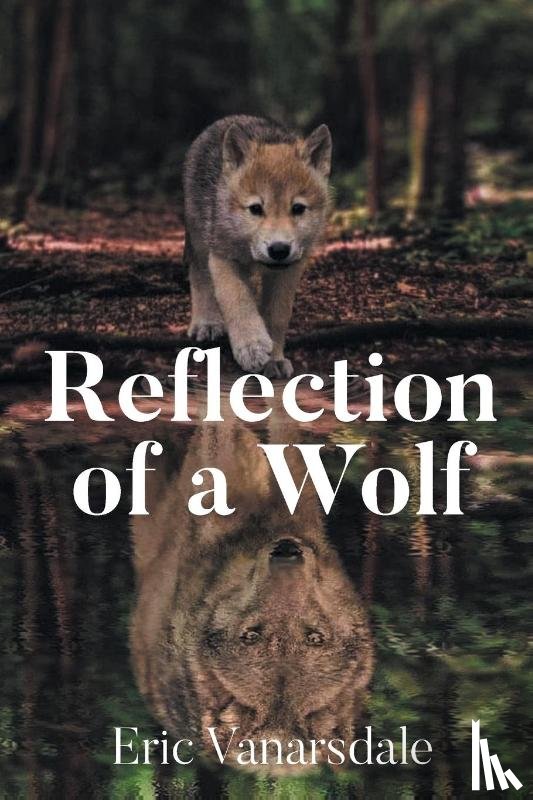 Vanarsdale, Eric - Reflection of a Wolf