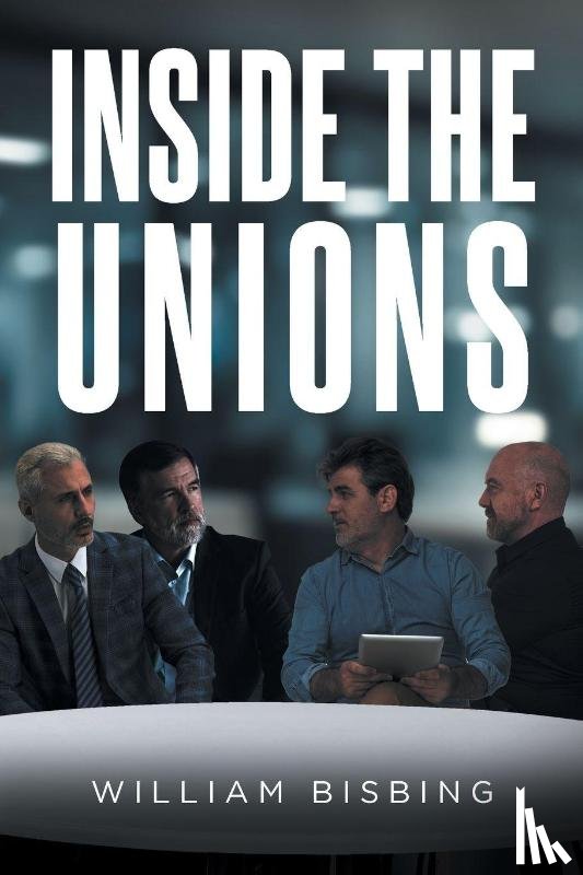 Bisbing, William - Inside the Unions