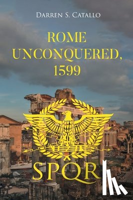 Catallo, Darren S. - Rome Unconquered, 1599