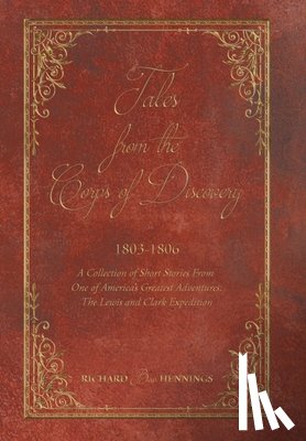 Hennings, Richard - Tales from the Corps of Discovery: 1803-1806: A Collection of Short Stories From One of America's Greatest Adventures The Lewis and Clark Expedition