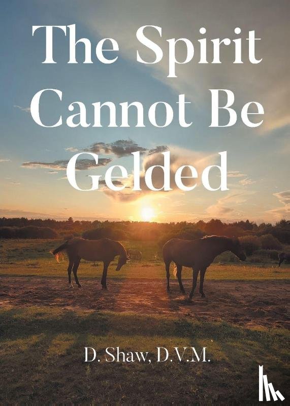 D. V. M., D. Shaw - The Spirit Cannot Be Gelded