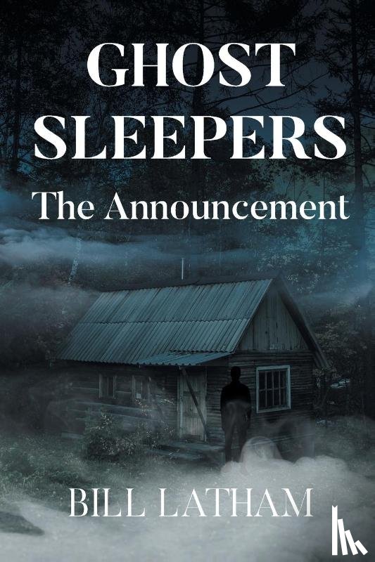 Latham, Bill - GHOST SLEEPERS The Announcement