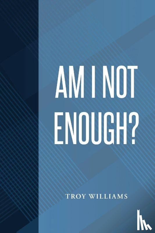 Williams, Troy - Am I Not Enough