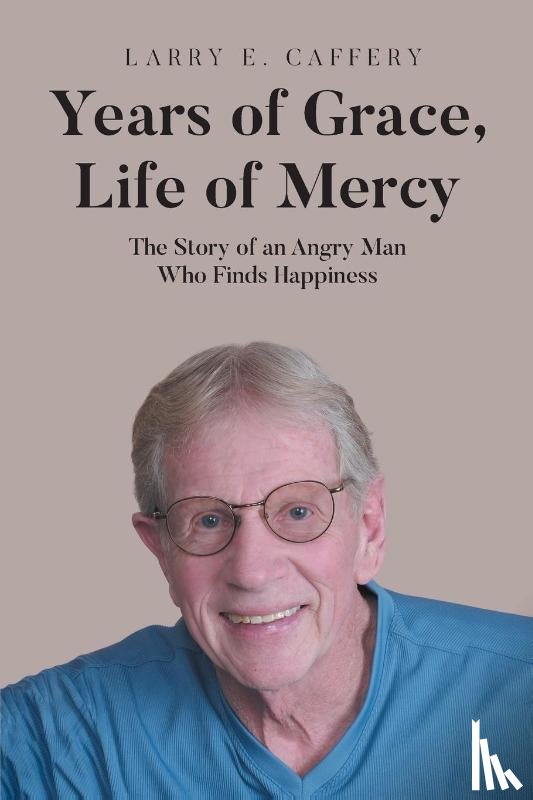 Caffery, Larry E. - Years of Grace, Life of Mercy