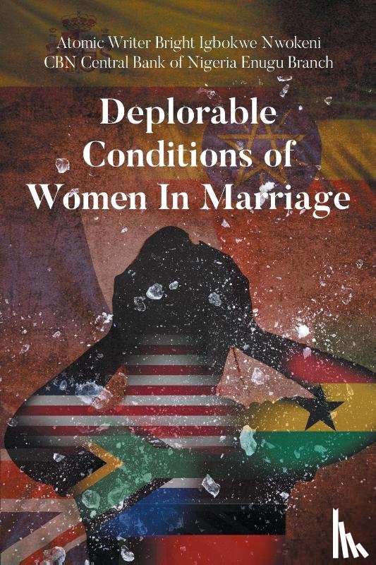 Bright Igbokwe Nwokeni, Atomic Writer - Deplorable Conditions Of Women In Marriage