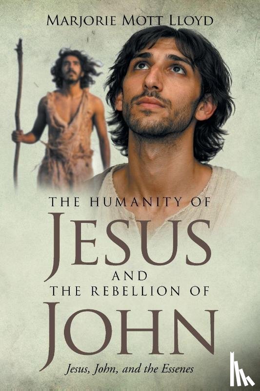 Lloyd, Marjorie Mott - The Humanity of Jesus and the Rebellion of John